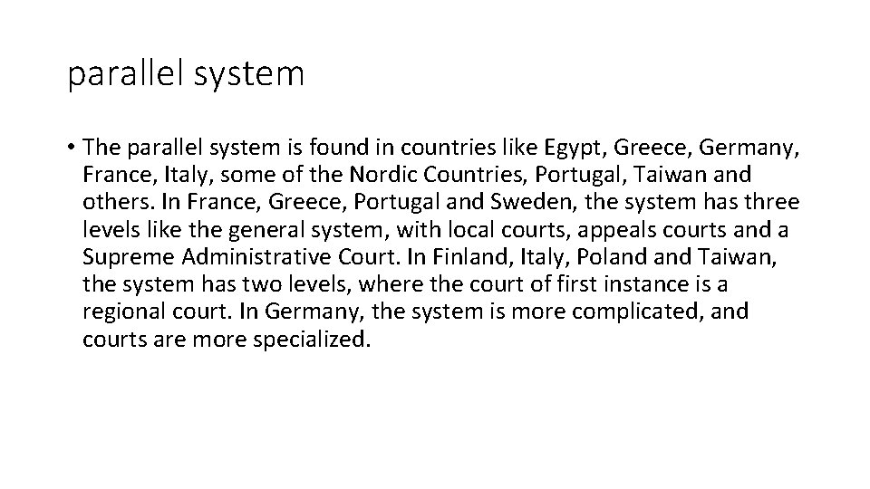 parallel system • The parallel system is found in countries like Egypt, Greece, Germany,