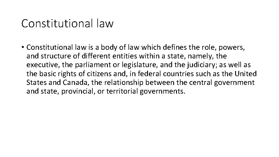 Constitutional law • Constitutional law is a body of law which defines the role,