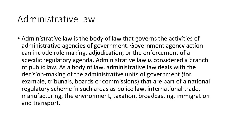 Administrative law • Administrative law is the body of law that governs the activities