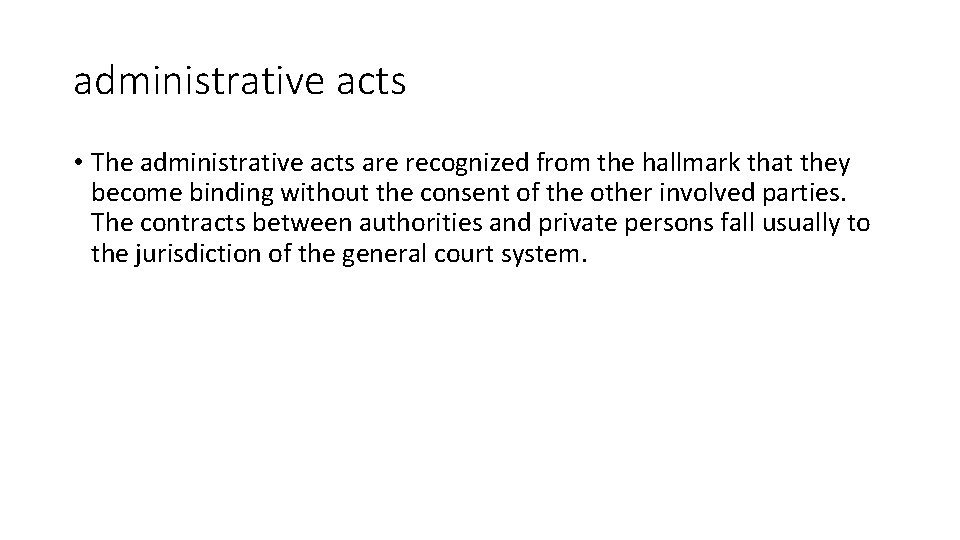 administrative acts • The administrative acts are recognized from the hallmark that they become