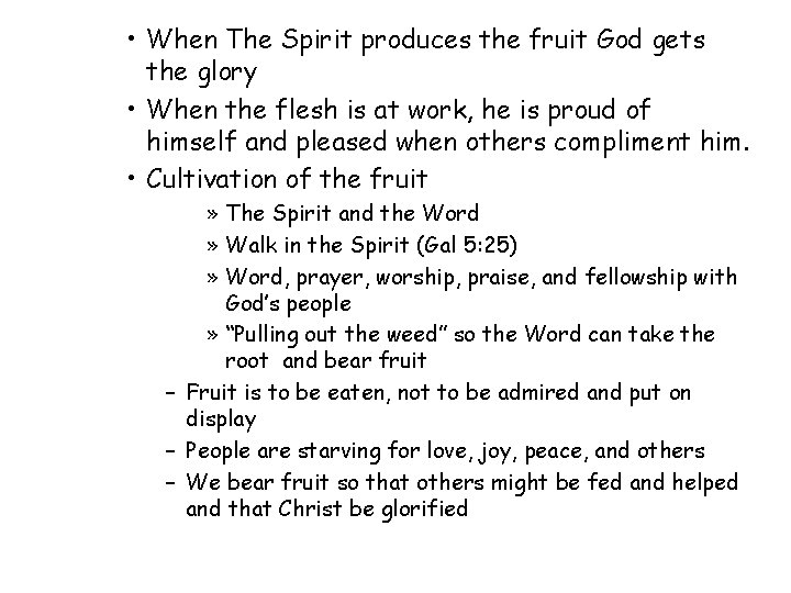  • When The Spirit produces the fruit God gets the glory • When