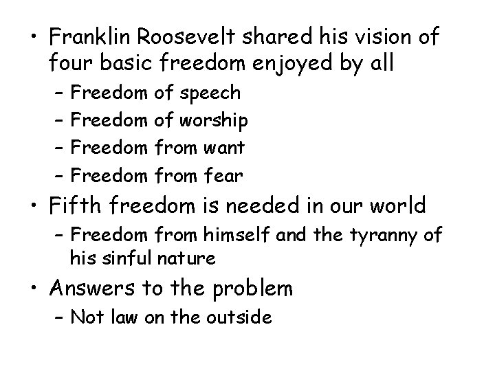  • Franklin Roosevelt shared his vision of four basic freedom enjoyed by all