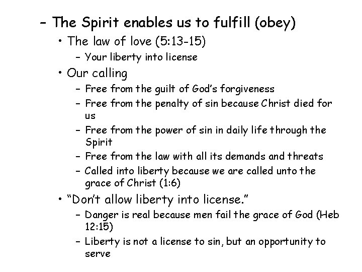 – The Spirit enables us to fulfill (obey) • The law of love (5: