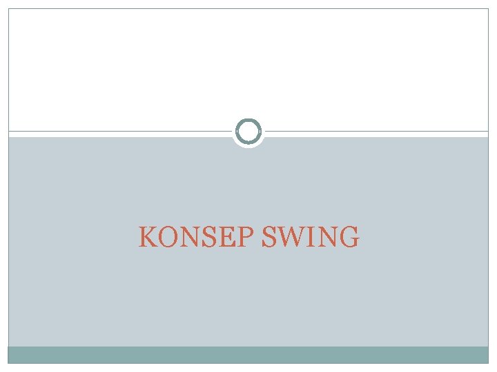 KONSEP SWING 