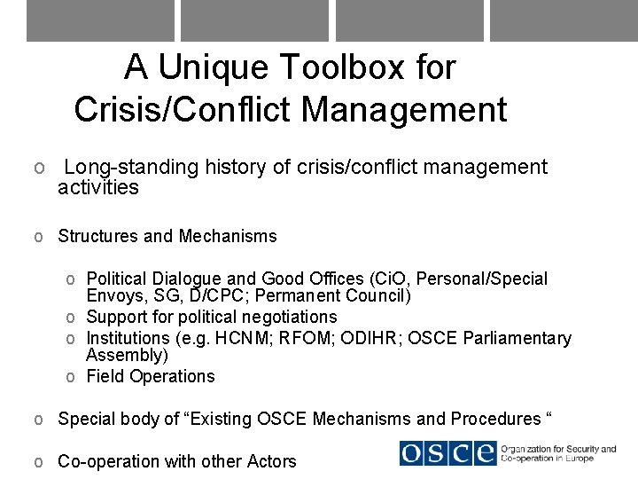 A Unique Toolbox for Crisis/Conflict Management o Long-standing history of crisis/conflict management activities o