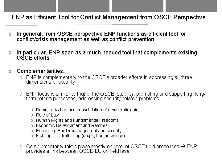 ENP as Efficient Tool for Conflict Management from OSCE Perspective o In general, from