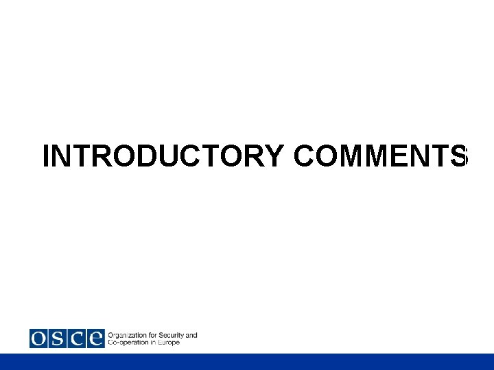 INTRODUCTORY COMMENTS 