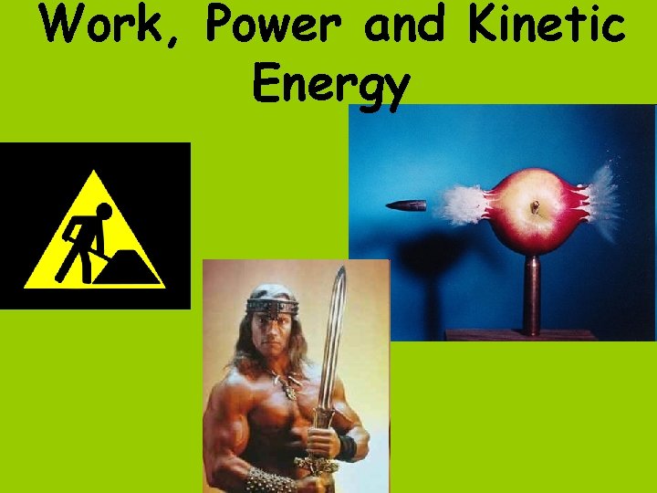 Work, Power and Kinetic Energy 