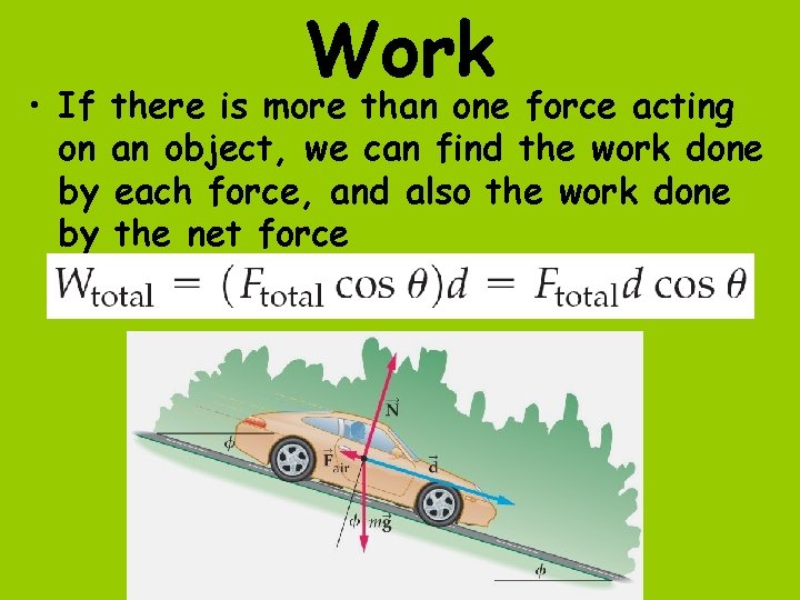  • If on by by Work there is more than one force acting