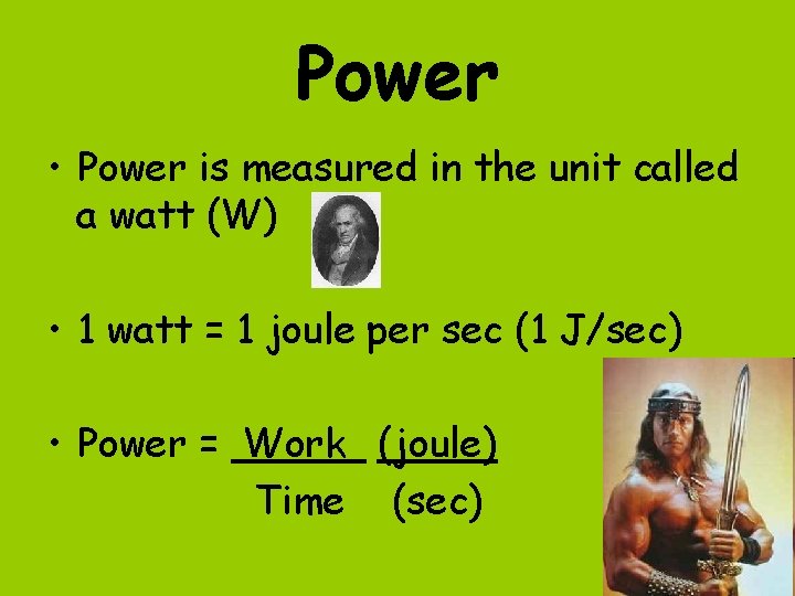 Power • Power is measured in the unit called a watt (W) • 1