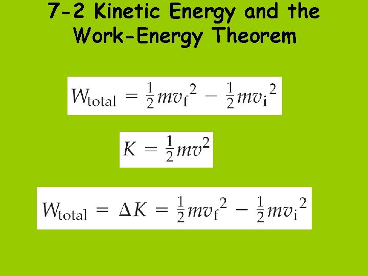 7 -2 Kinetic Energy and the Work-Energy Theorem 