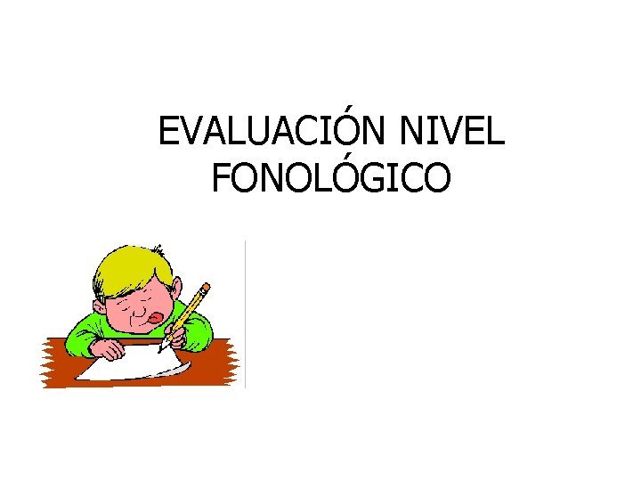 EVALUACIÓN NIVEL FONOLÓGICO 