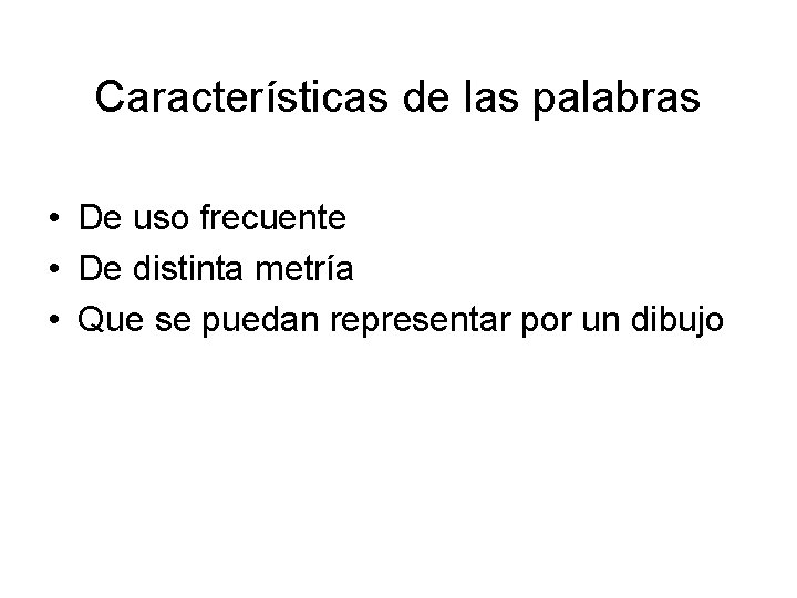 Características de las palabras • De uso frecuente • De distinta metría • Que