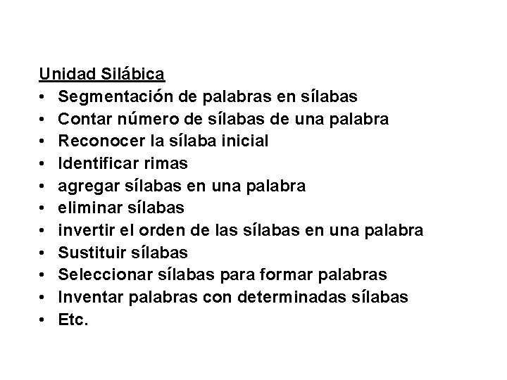 Unidad Silábica • Segmentación de palabras en sílabas • Contar número de sílabas de