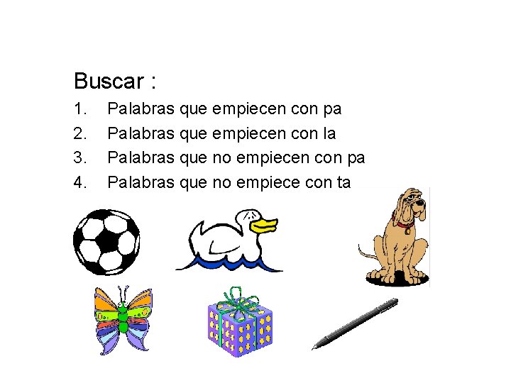 Buscar : 1. 2. 3. 4. Palabras que empiecen con pa Palabras que empiecen