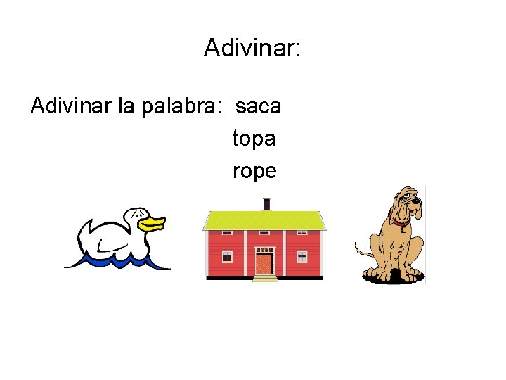 Adivinar: Adivinar la palabra: saca topa rope 