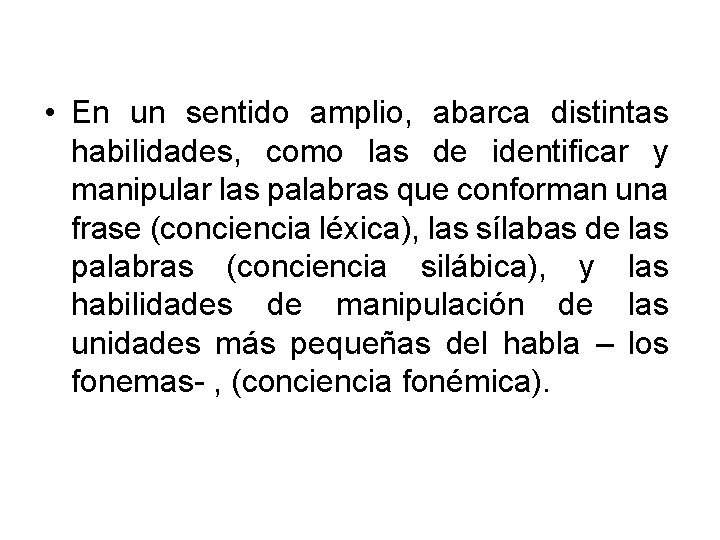  • En un sentido amplio, abarca distintas habilidades, como las de identificar y