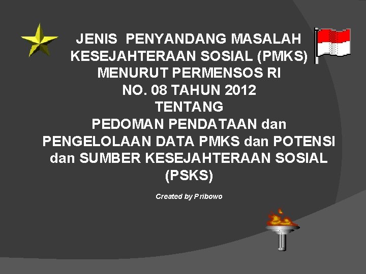 JENIS PENYANDANG MASALAH KESEJAHTERAAN SOSIAL (PMKS) MENURUT PERMENSOS RI NO. 08 TAHUN 2012 TENTANG