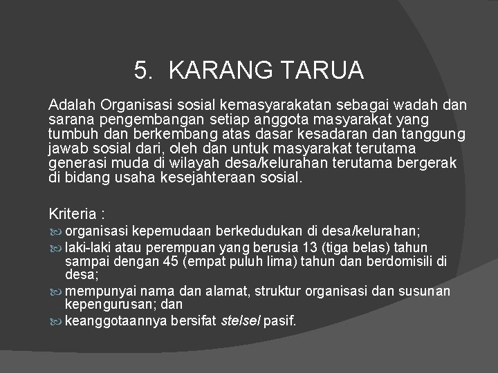 5. KARANG TARUA Adalah Organisasi sosial kemasyarakatan sebagai wadah dan sarana pengembangan setiap anggota