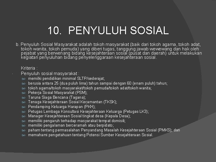10. PENYULUH SOSIAL b. Penyuluh Sosial Masyarakat adalah tokoh masyarakat (baik dari tokoh agama,