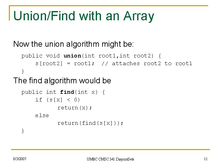 Union/Find with an Array Now the union algorithm might be: public void union(int root