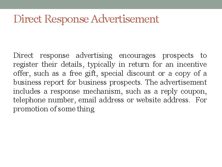 Direct Response Advertisement Direct response advertising encourages prospects to register their details, typically in Direct Response Advertisement Direct response advertising encourages prospects to register their details, typically in