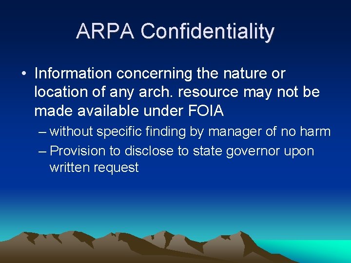 ARPA Confidentiality • Information concerning the nature or location of any arch. resource may
