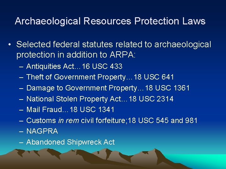 Archaeological Resources Protection Laws • Selected federal statutes related to archaeological protection in addition