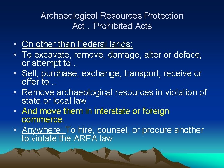 Archaeological Resources Protection Act…Prohibited Acts • On other than Federal lands: • To excavate,