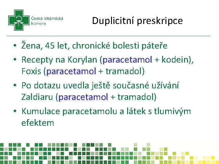 Duplicitní preskripce • Žena, 45 let, chronické bolesti páteře • Recepty na Korylan (paracetamol