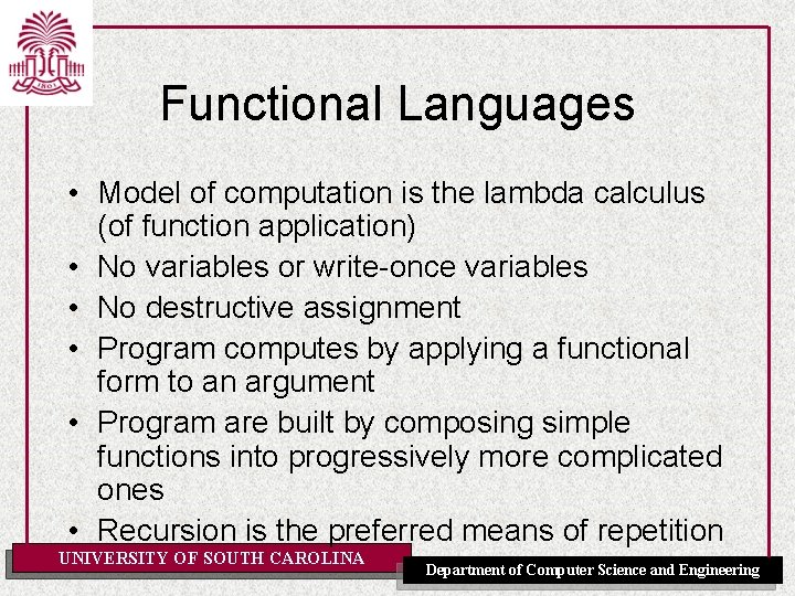 Functional Languages • Model of computation is the lambda calculus (of function application) •