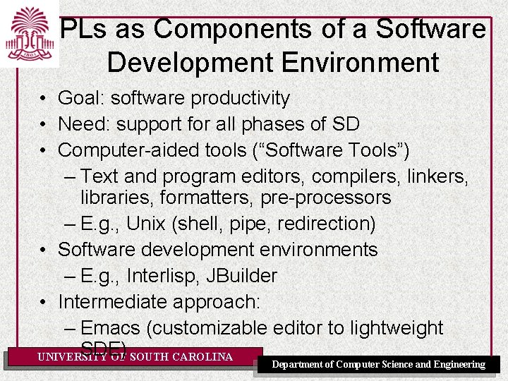 PLs as Components of a Software Development Environment • Goal: software productivity • Need: