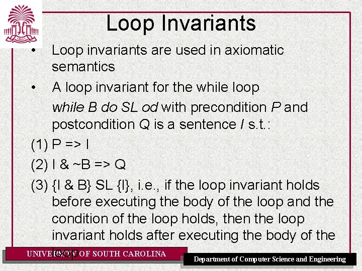 Loop Invariants • Loop invariants are used in axiomatic semantics • A loop invariant
