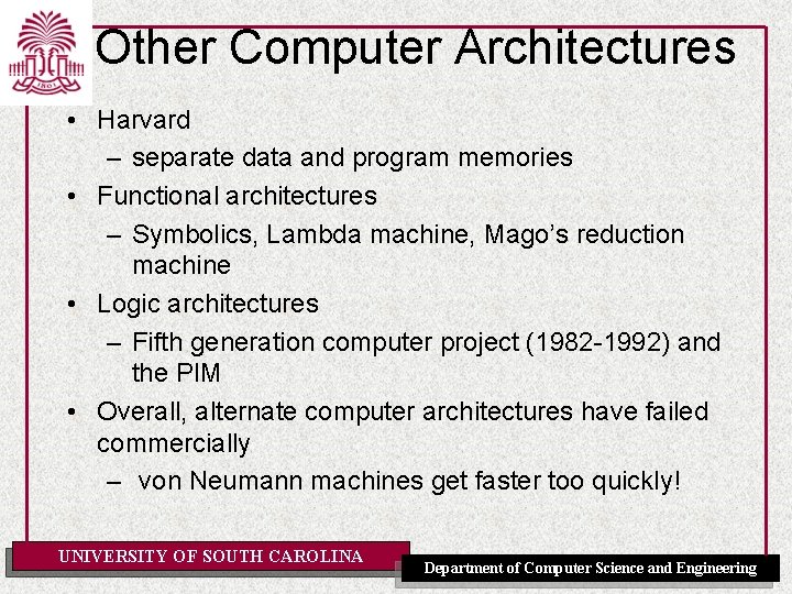 Other Computer Architectures • Harvard – separate data and program memories • Functional architectures