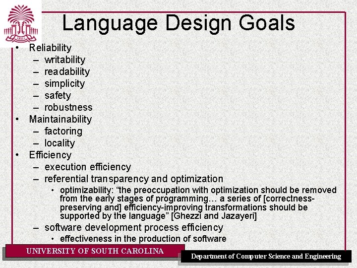 Language Design Goals • Reliability – writability – readability – simplicity – safety –