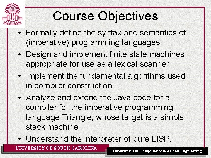 Course Objectives • Formally define the syntax and semantics of (imperative) programming languages •