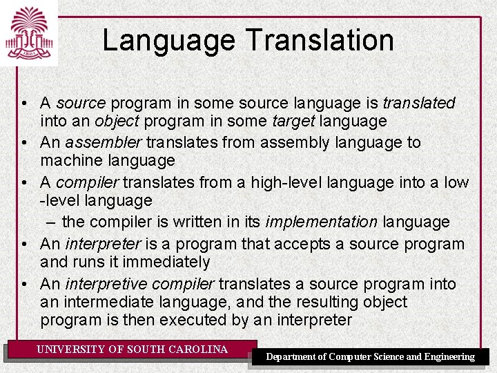 Language Translation • A source program in some source language is translated into an