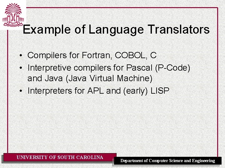 Example of Language Translators • Compilers for Fortran, COBOL, C • Interpretive compilers for