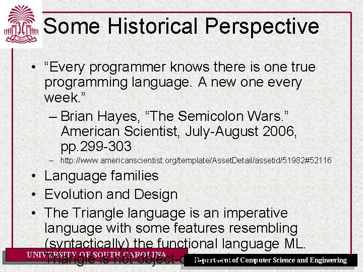 Some Historical Perspective • “Every programmer knows there is one true programming language. A