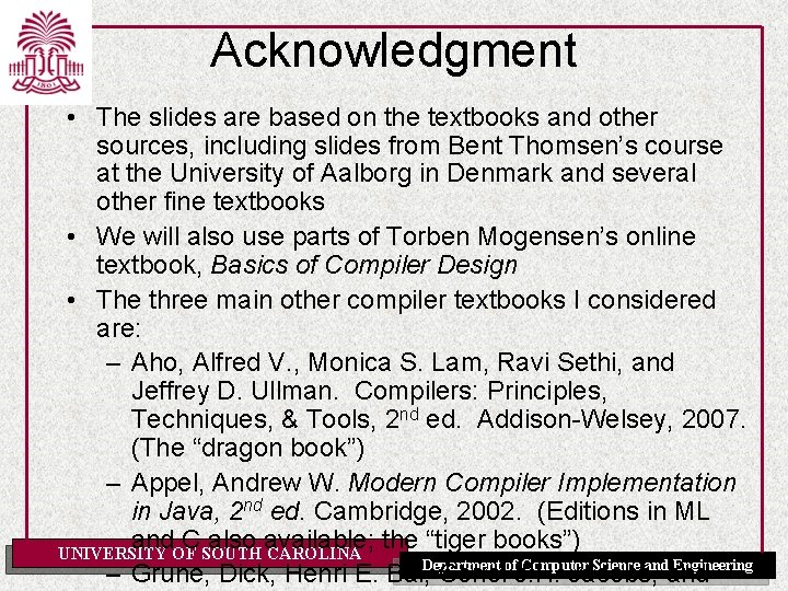 Acknowledgment • The slides are based on the textbooks and other sources, including slides