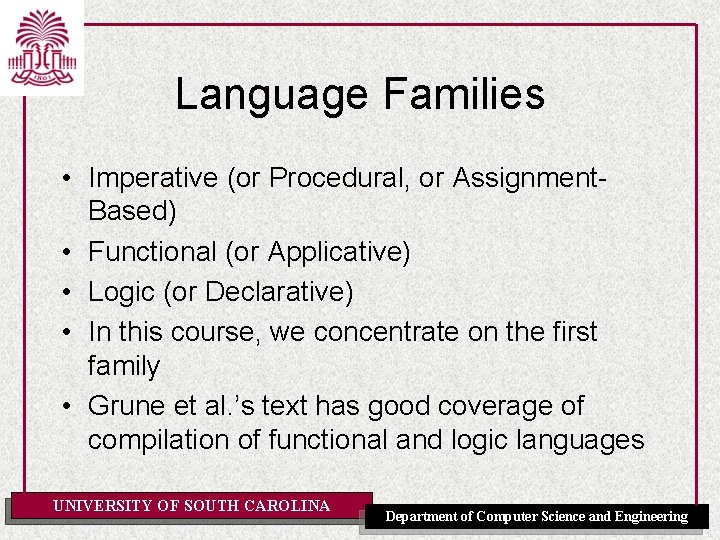 Language Families • Imperative (or Procedural, or Assignment. Based) • Functional (or Applicative) •