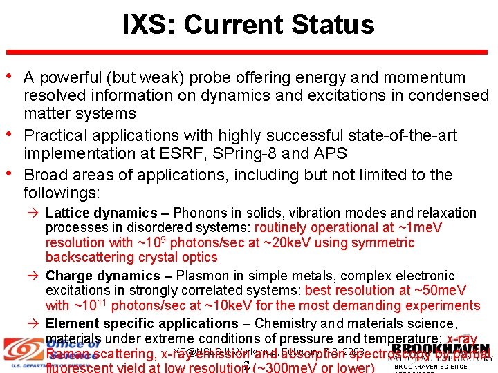 IXS: Current Status • A powerful (but weak) probe offering energy and momentum •