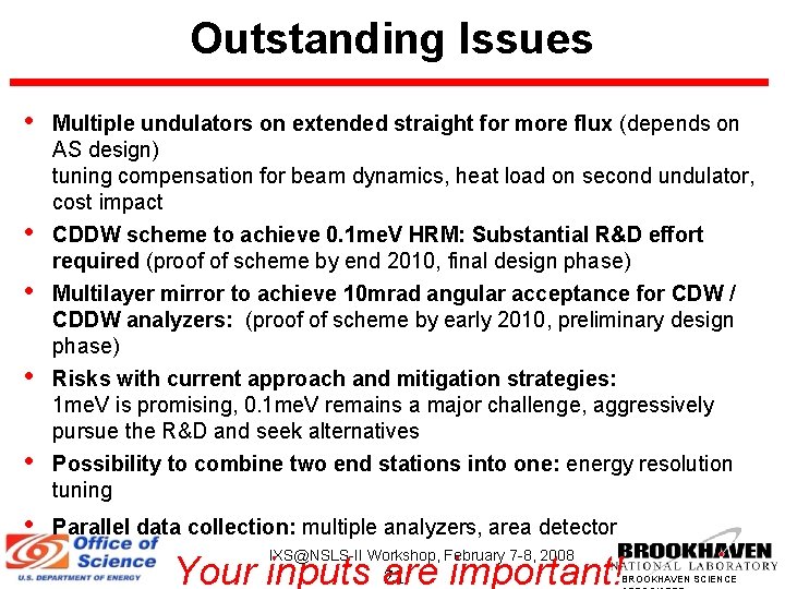 Outstanding Issues • • • Multiple undulators on extended straight for more flux (depends