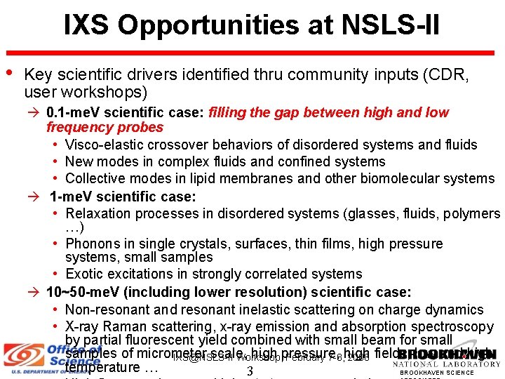 IXS Opportunities at NSLS-II • Key scientific drivers identified thru community inputs (CDR, user