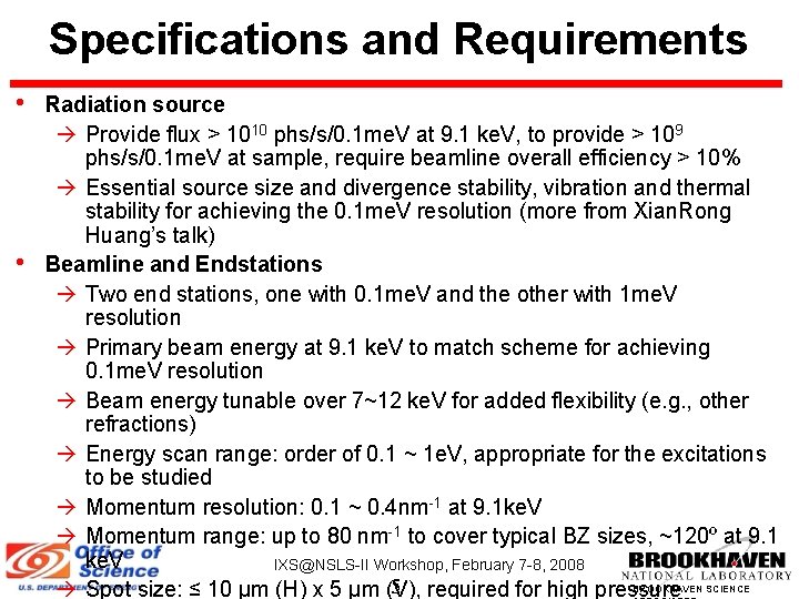 Specifications and Requirements • • Radiation source Provide flux > 1010 phs/s/0. 1 me.