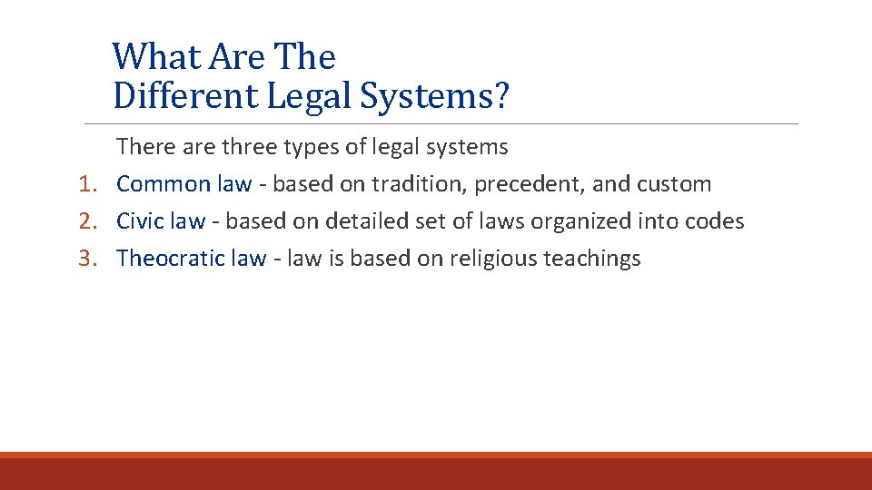 What Are The Different Legal Systems? There are three types of legal systems 1.