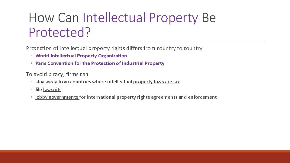 How Can Intellectual Property Be Protected? Protection of intellectual property rights differs from country