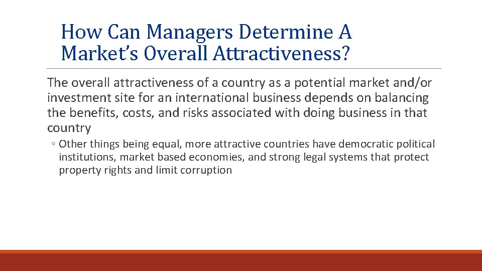 How Can Managers Determine A Market’s Overall Attractiveness? The overall attractiveness of a country