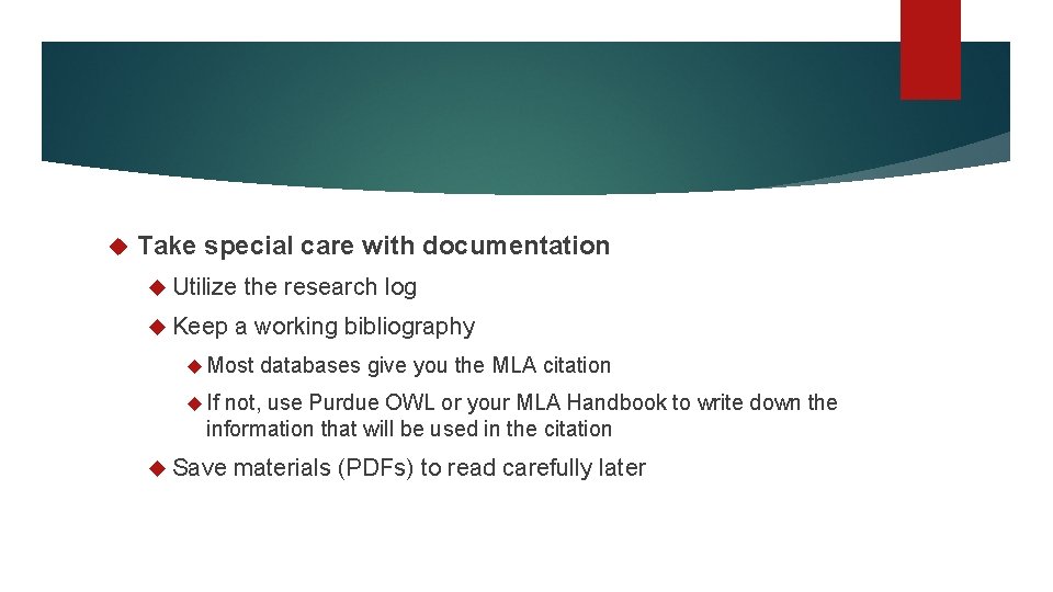  Take special care with documentation Utilize Keep the research log a working bibliography