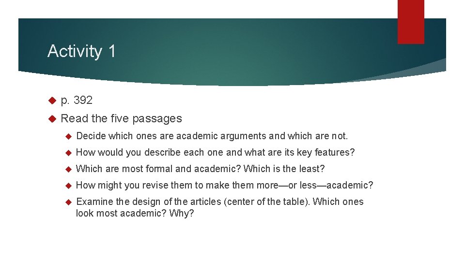 Activity 1 p. 392 Read the five passages Decide which ones are academic arguments